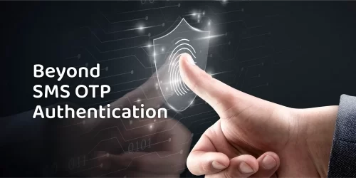 Moving beyond SMS OTP Authentication