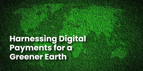 Harnessing Digital Payments for a Greener Earth